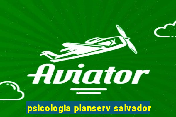 psicologia planserv salvador